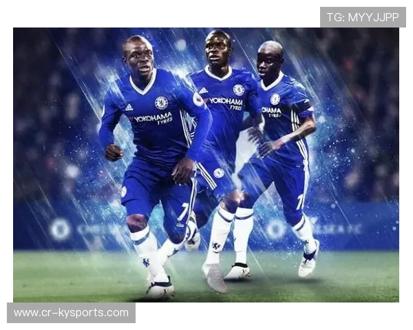 坎特加盟切尔西，中场硬度大幅提升，坎特转会切尔西